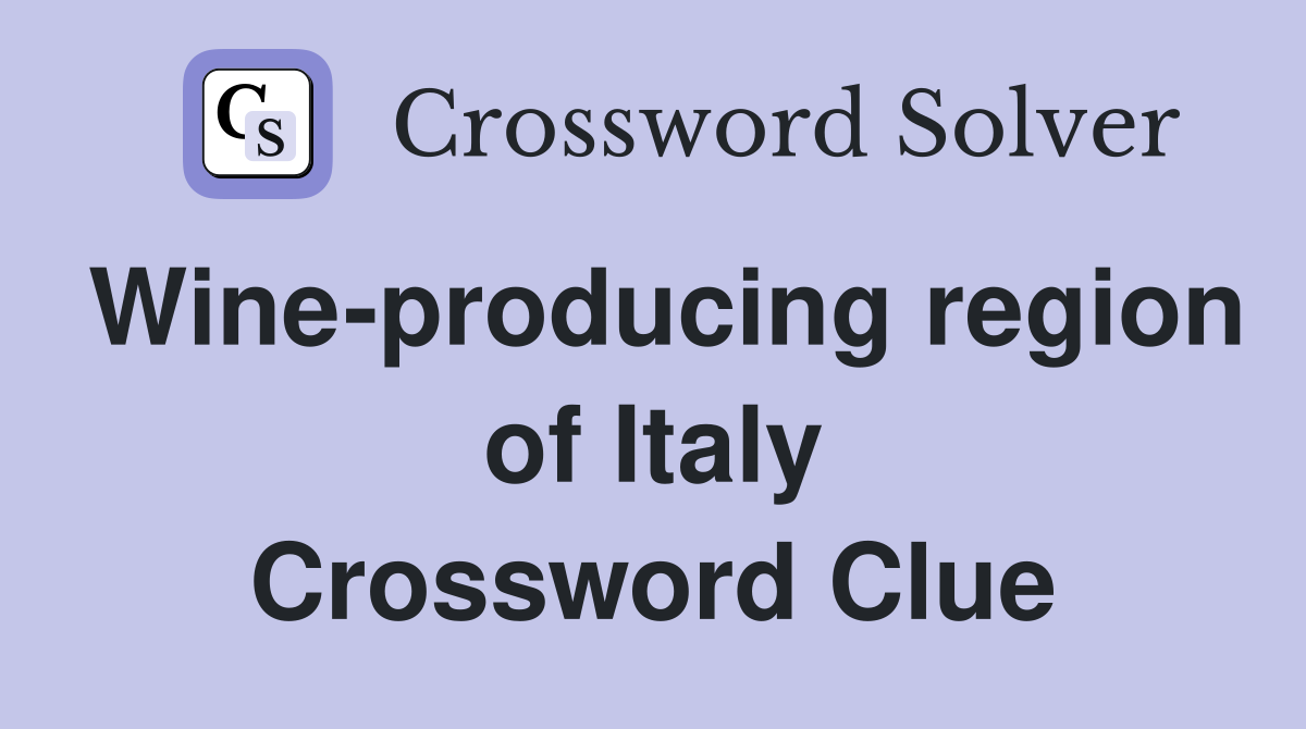 Wine-producing region of Italy Crossword Clue