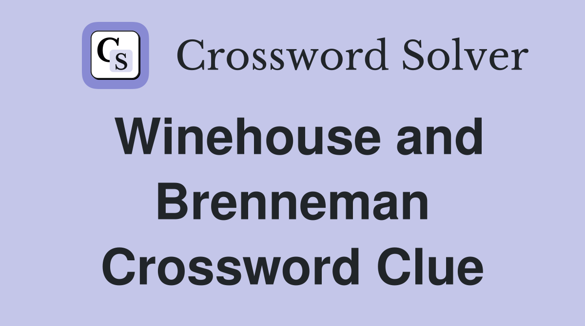 Winehouse and Brenneman Crossword Clue