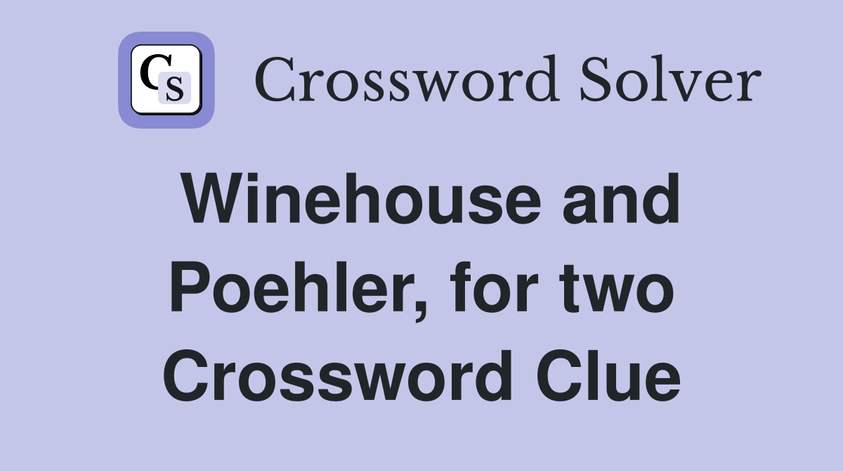 Winehouse and Poehler, for two Crossword Clue