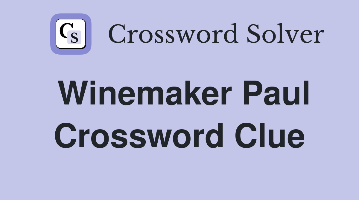 Winemaker Paul Crossword Clue