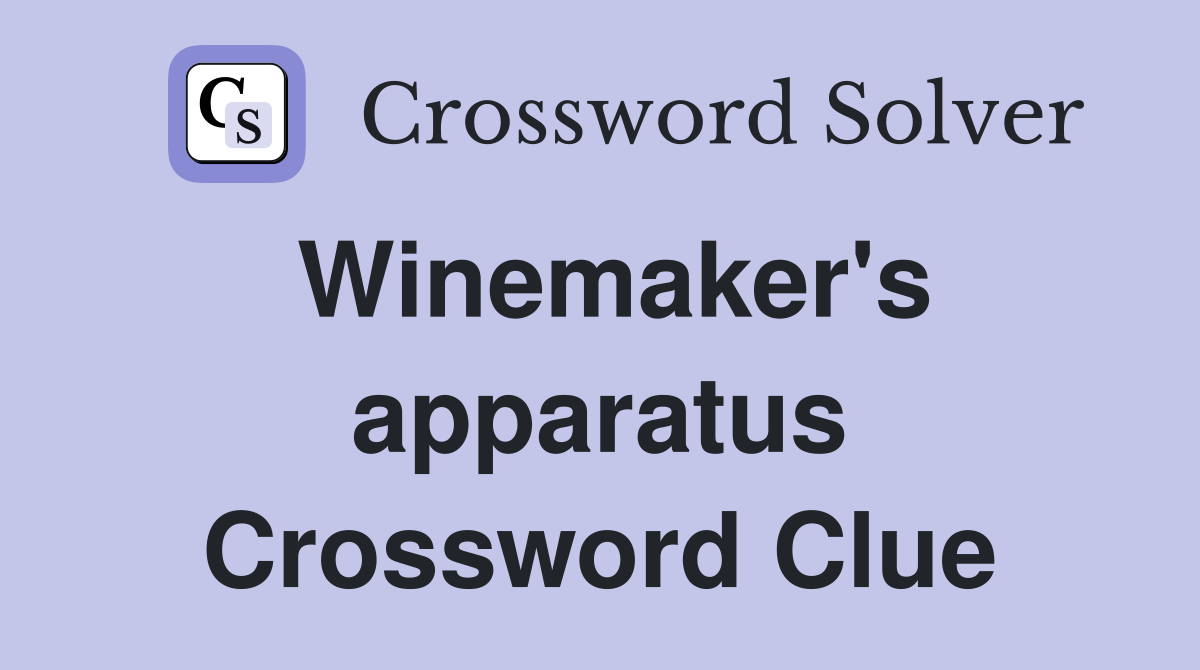 Winemaker's apparatus Crossword Clue