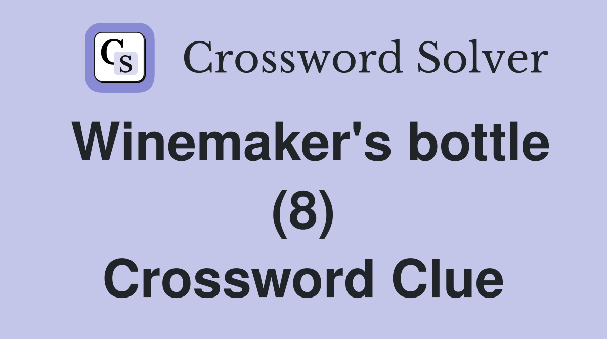 Winemaker's bottle (8) Crossword Clue