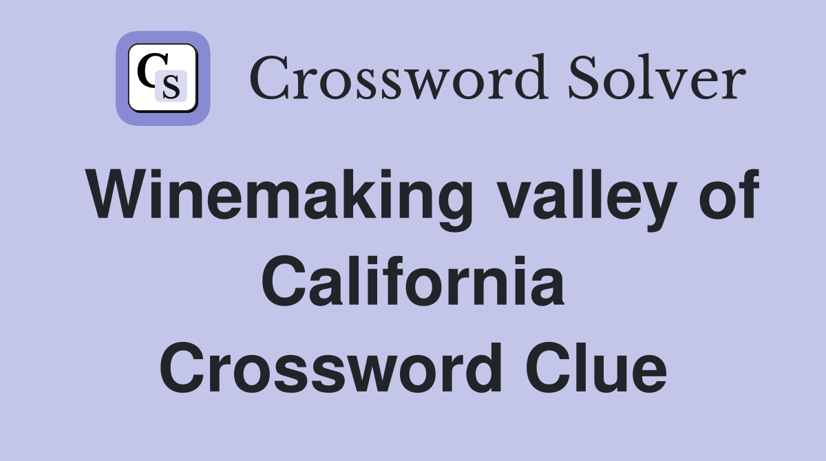 Winemaking valley of California Crossword Clue