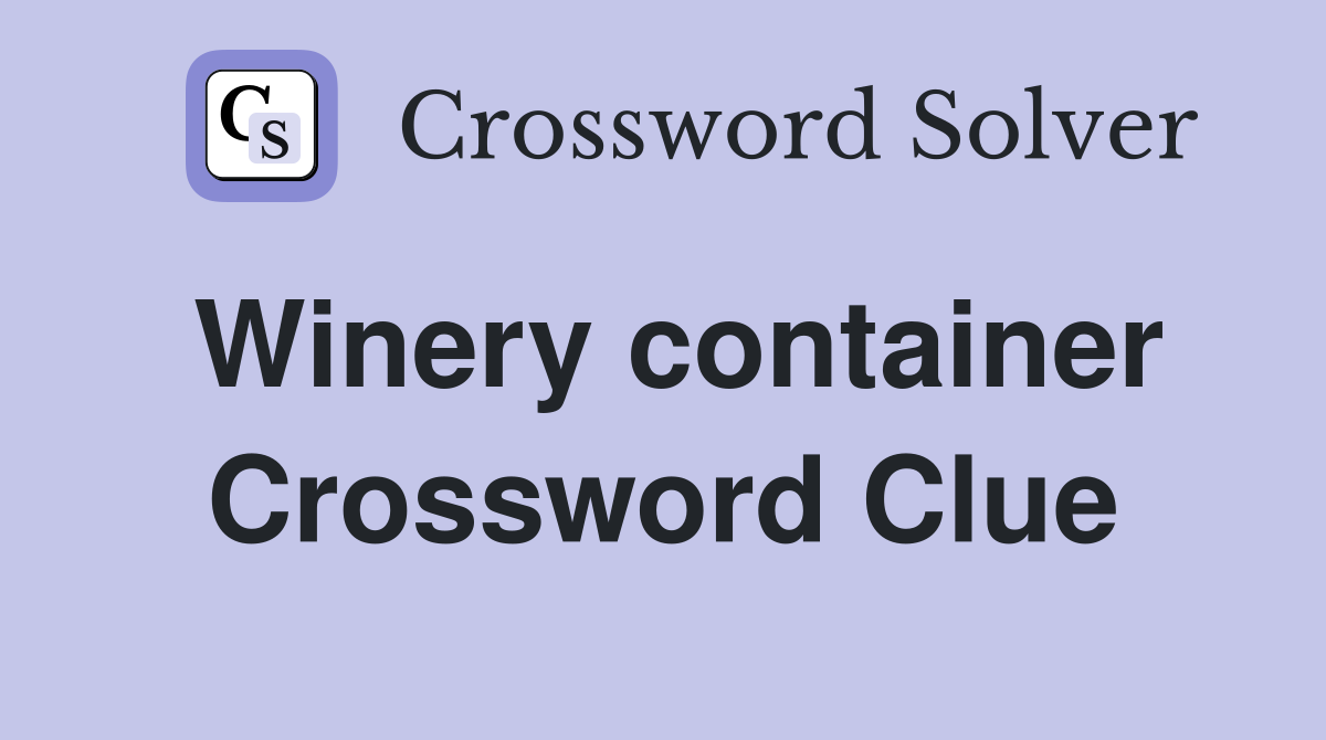 Winery container Crossword Clue