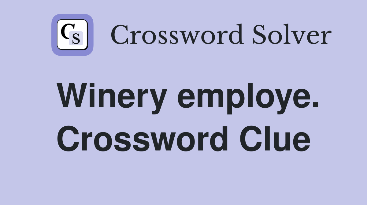 Winery employe. Crossword Clue