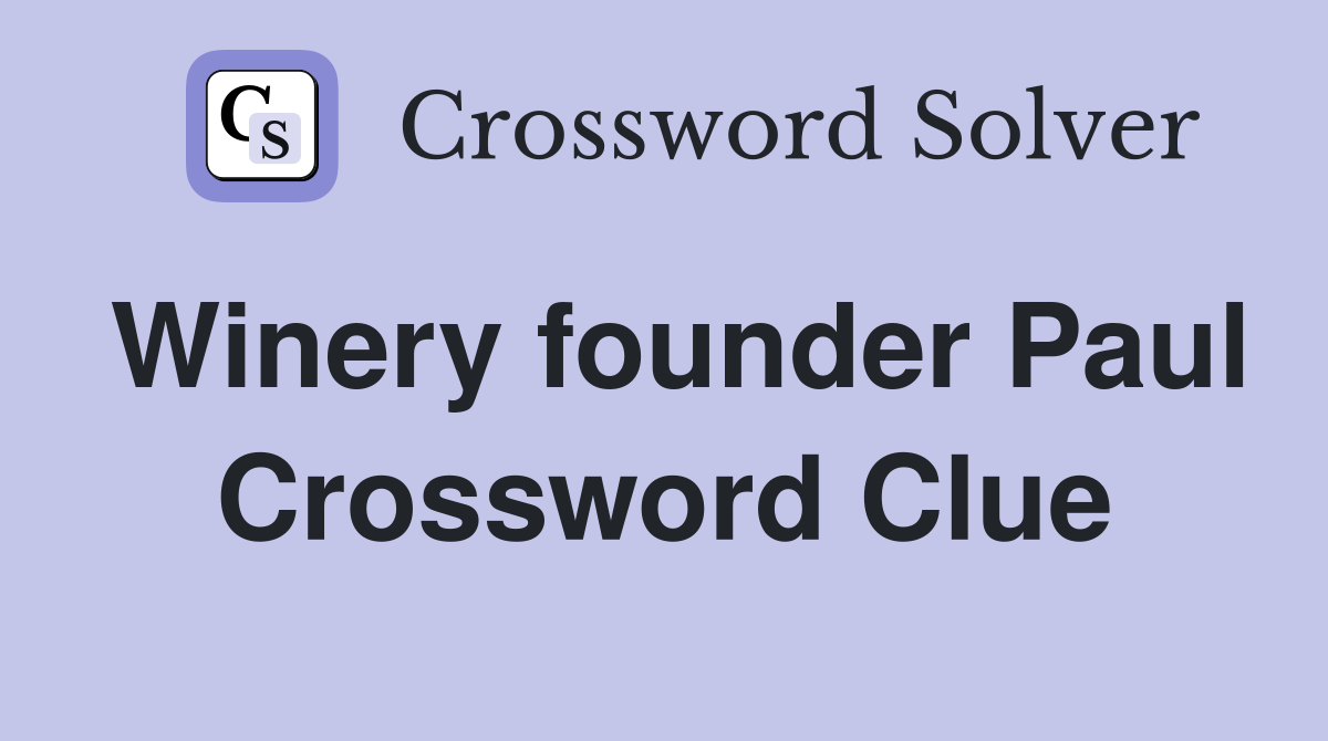 Winery founder Paul Crossword Clue
