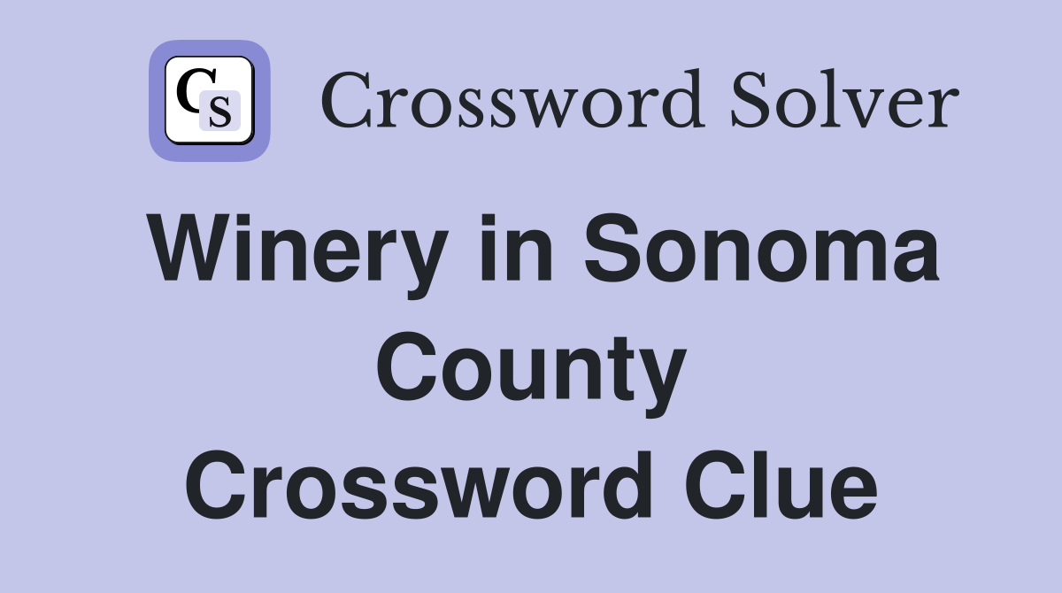 Winery in Sonoma County Crossword Clue