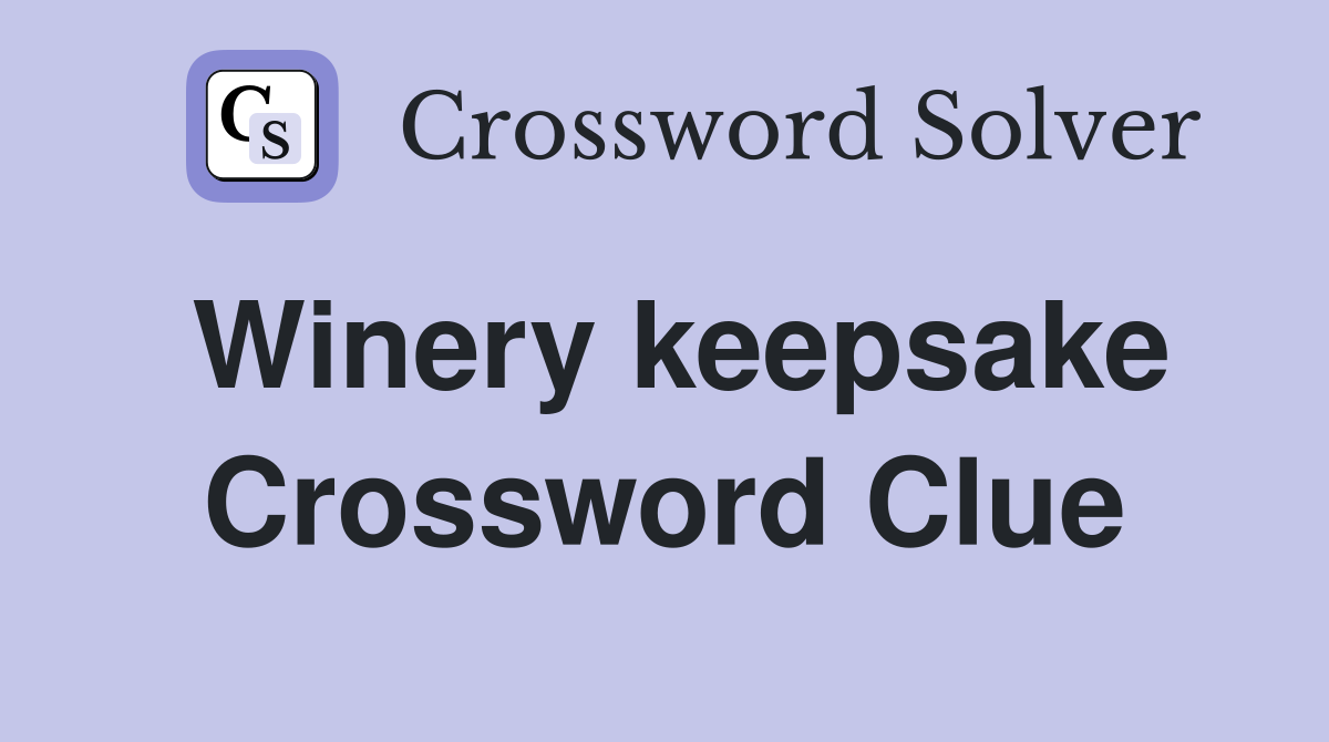 Winery keepsake Crossword Clue