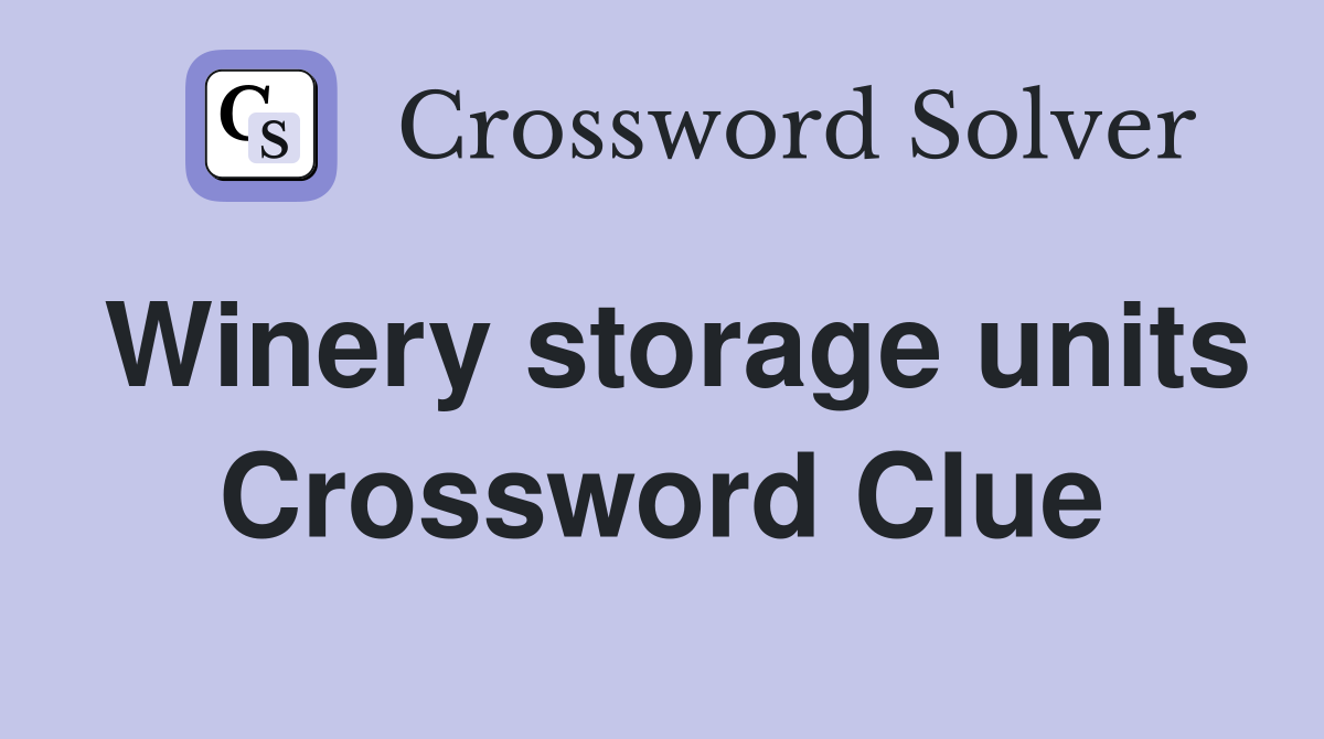 Winery storage units Crossword Clue