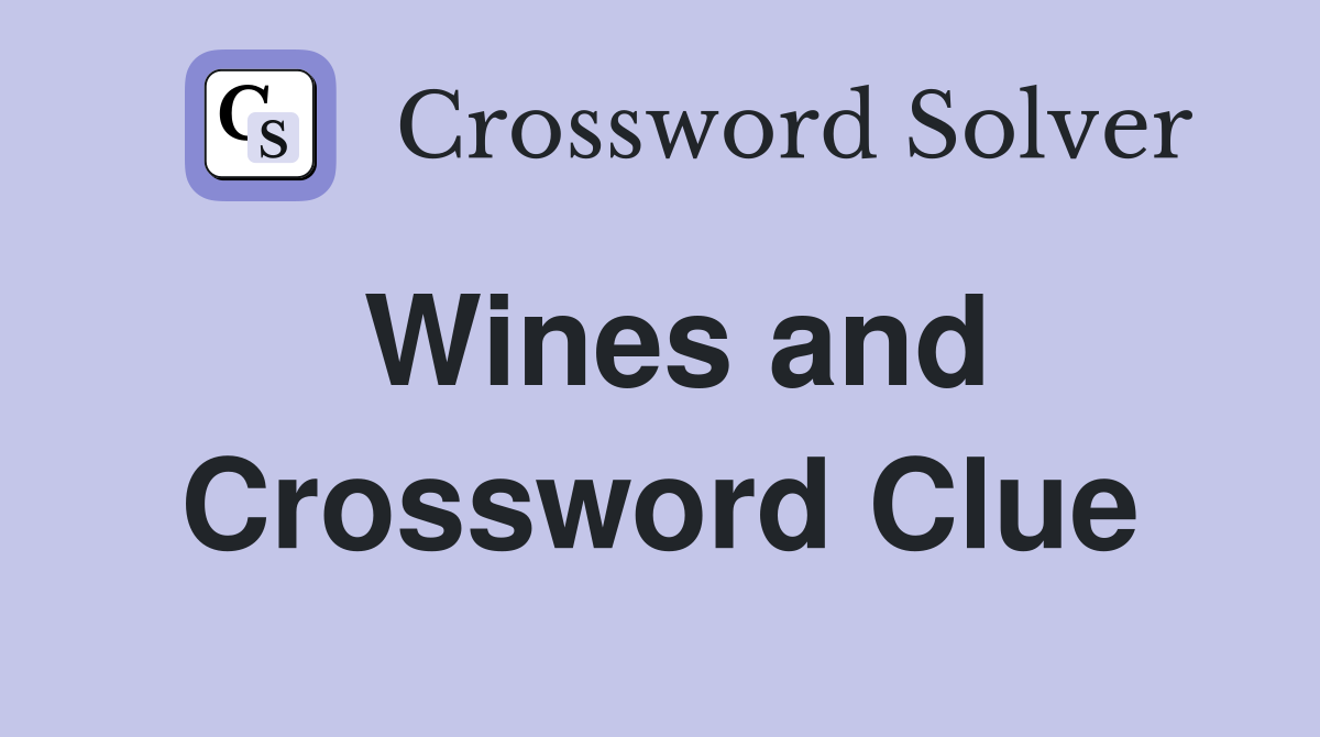 Wines and Crossword Clue