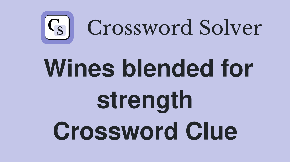 Wines blended for strength Crossword Clue