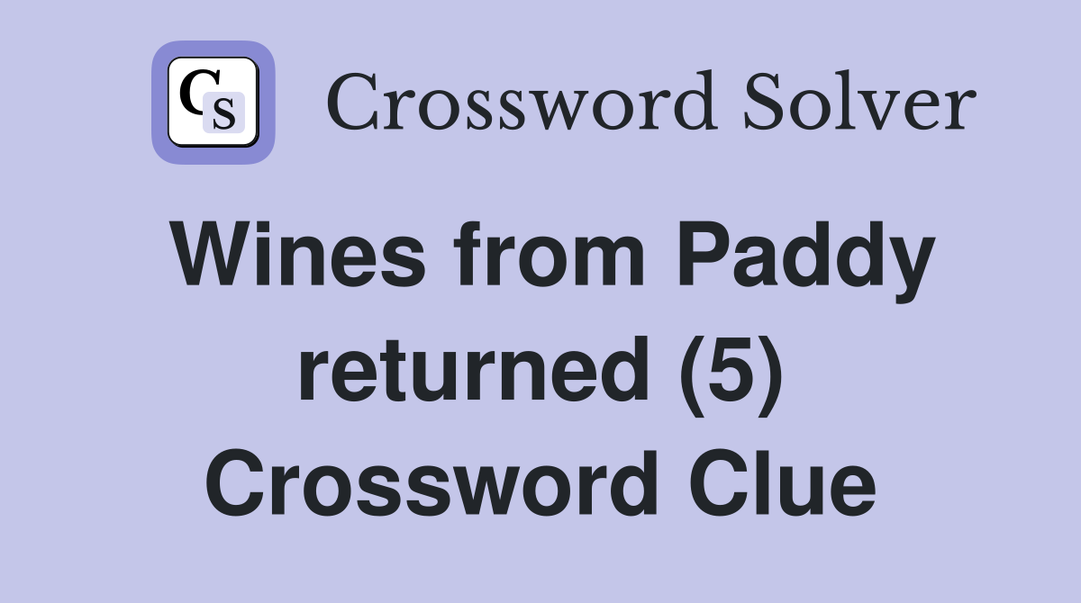 Wines from Paddy returned (5) Crossword Clue