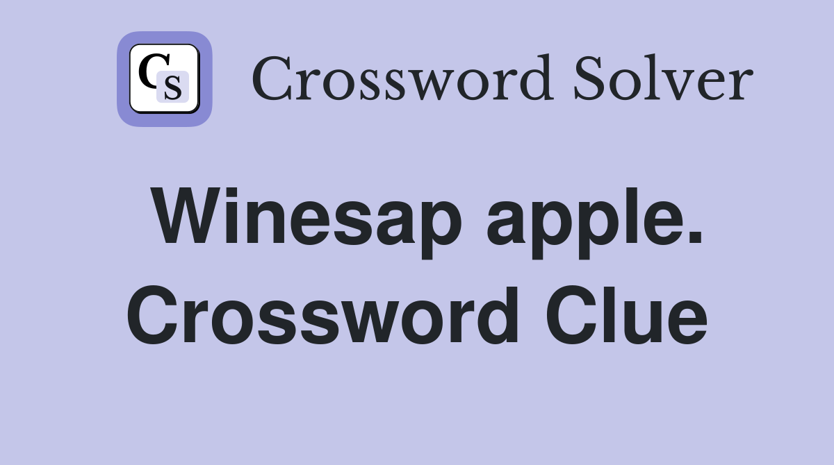 Winesap apple. Crossword Clue