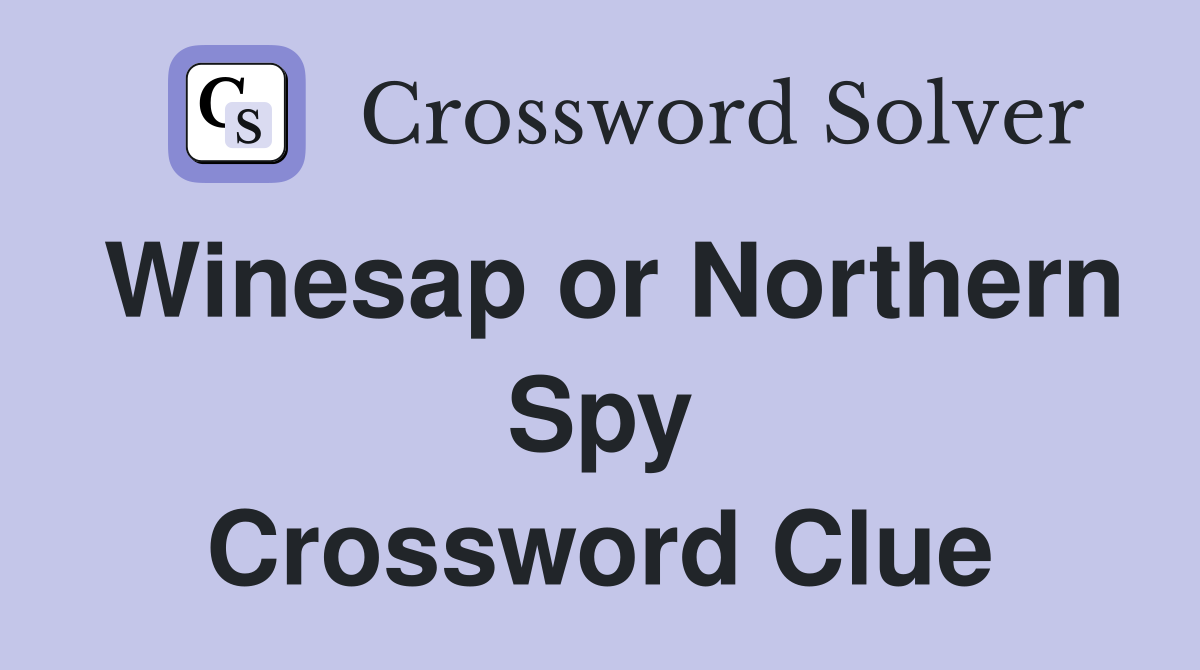 Winesap or Northern Spy Crossword Clue