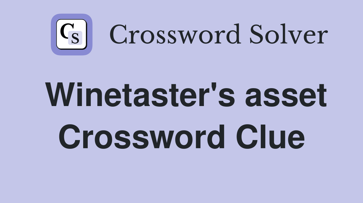 Winetaster's asset Crossword Clue