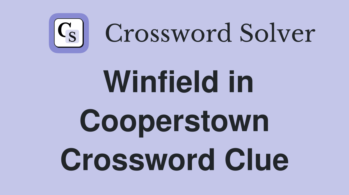 Winfield in Cooperstown Crossword Clue