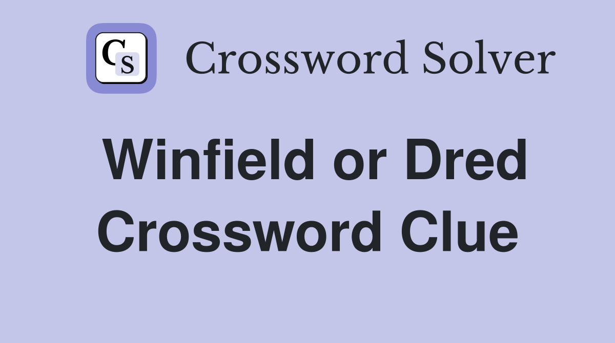 Winfield or Dred Crossword Clue