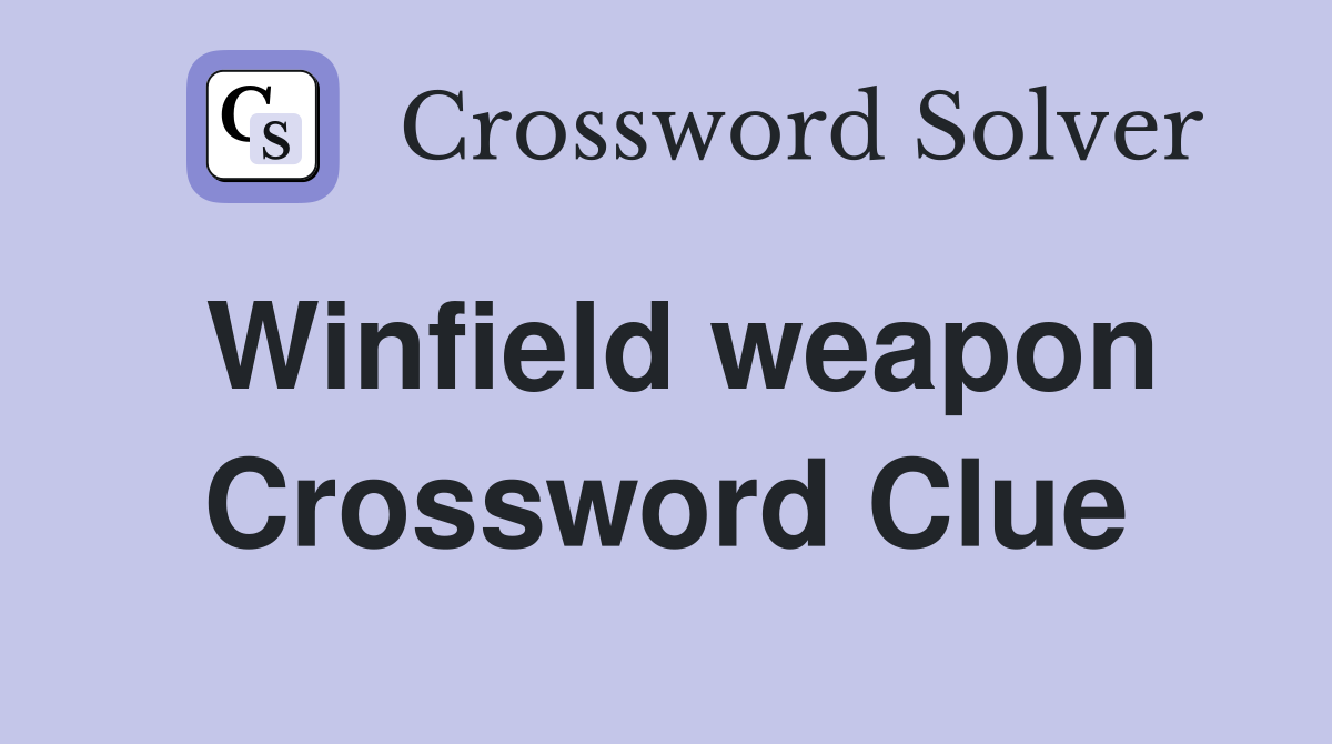 Winfield weapon Crossword Clue