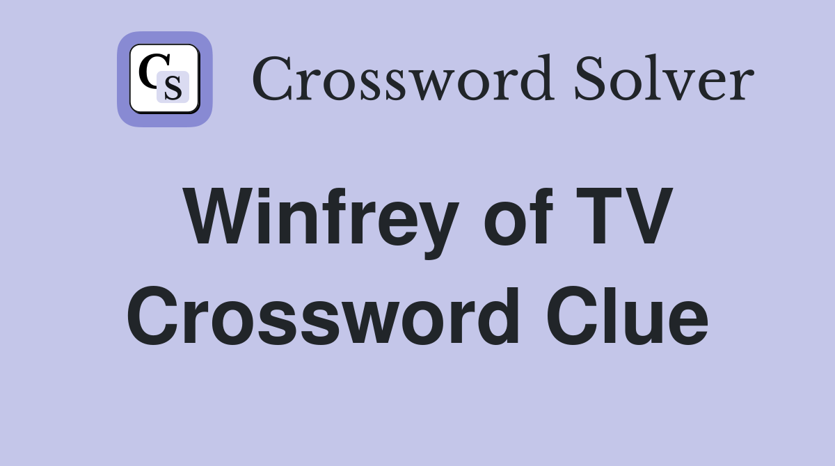 Winfrey of TV Crossword Clue