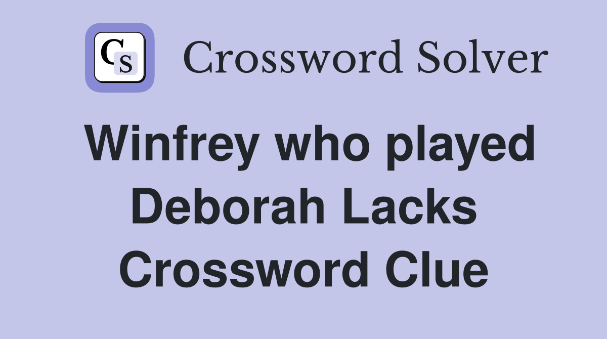 Winfrey who played Deborah Lacks Crossword Clue