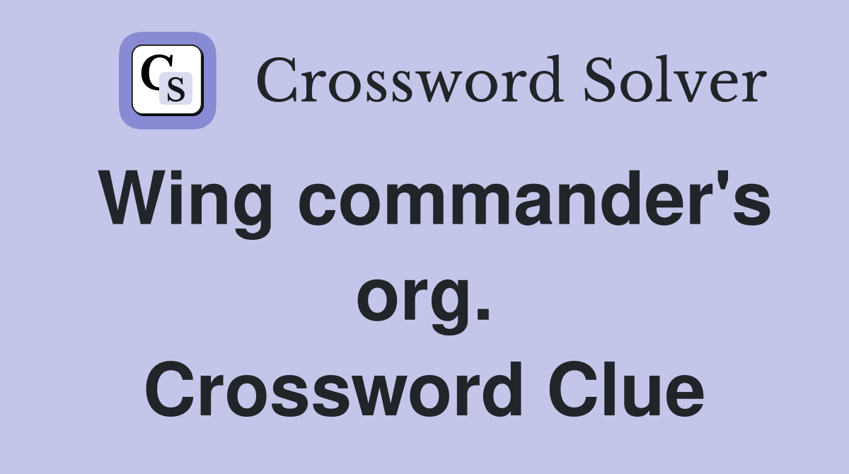 Wing commander's org. Crossword Clue