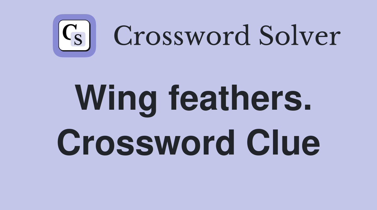 Wing feathers. Crossword Clue