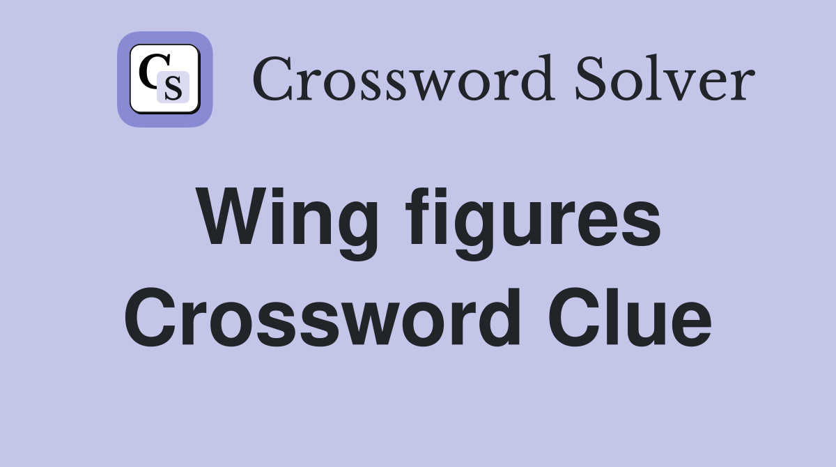 Wing figures Crossword Clue