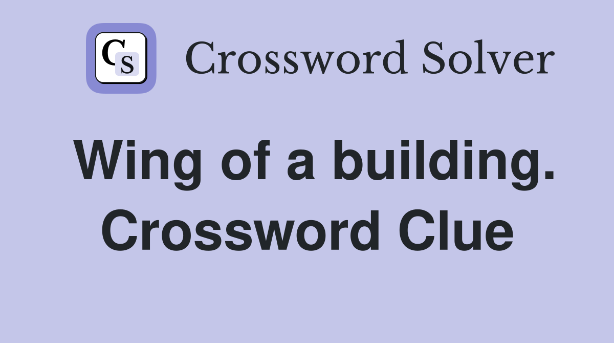 Wing of a building. Crossword Clue