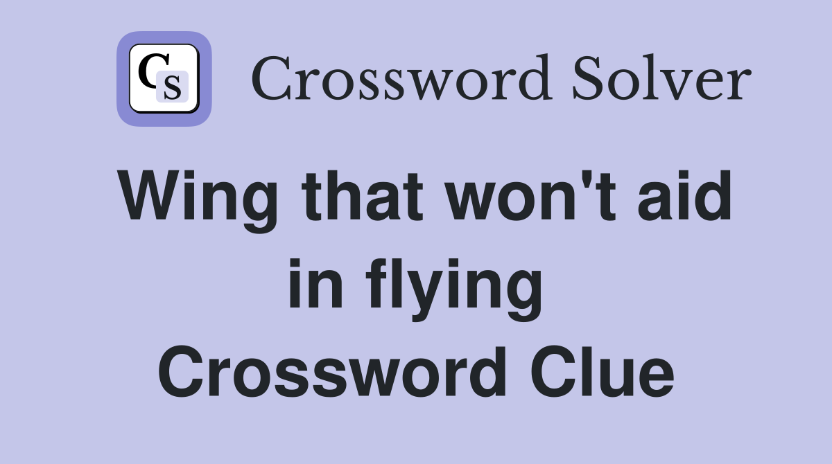 Wing that won't aid in flying Crossword Clue