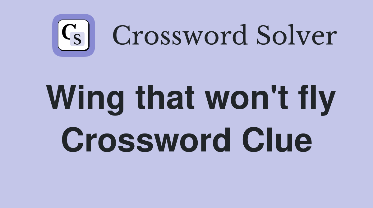 Wing that won't fly Crossword Clue