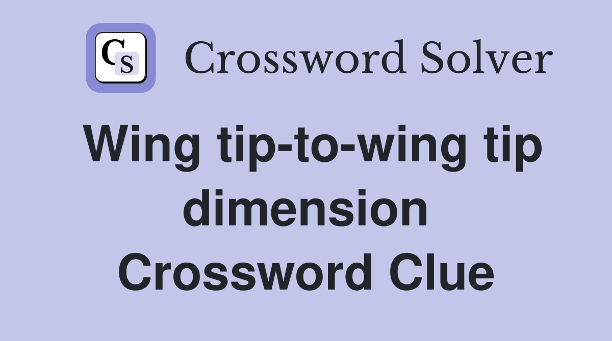 Wing tip-to-wing tip dimension Crossword Clue