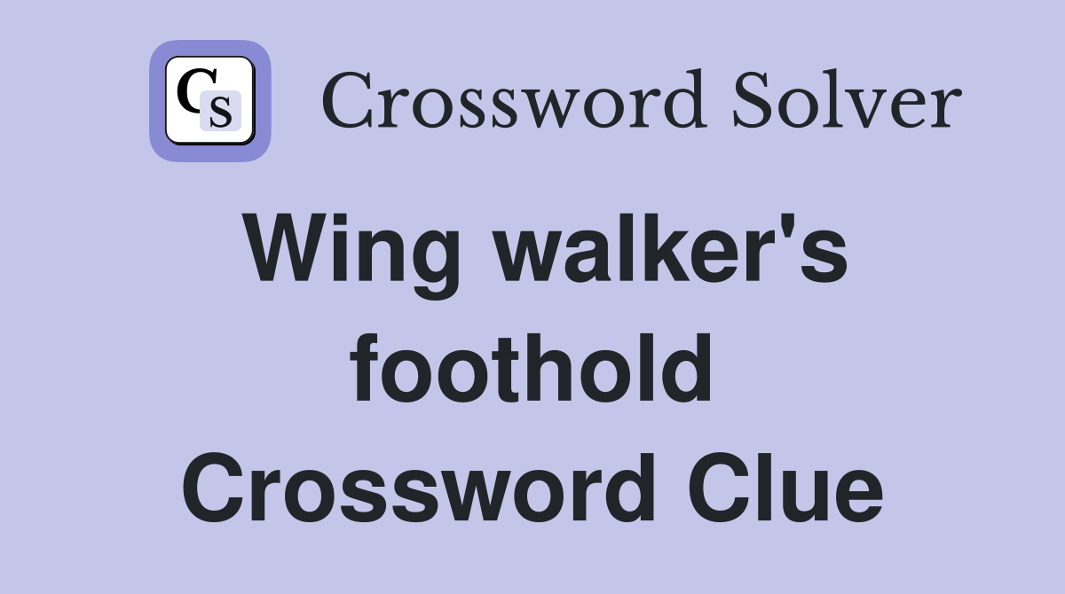 Wing walker's foothold Crossword Clue