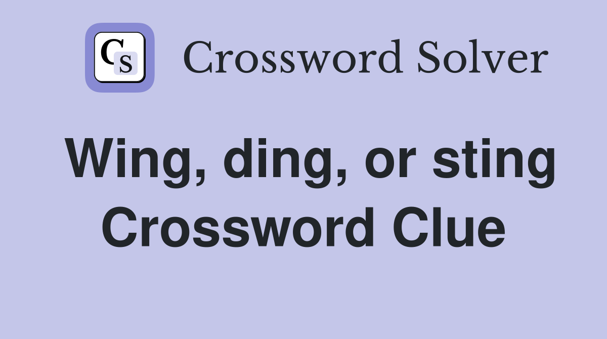 Wing, ding, or sting Crossword Clue