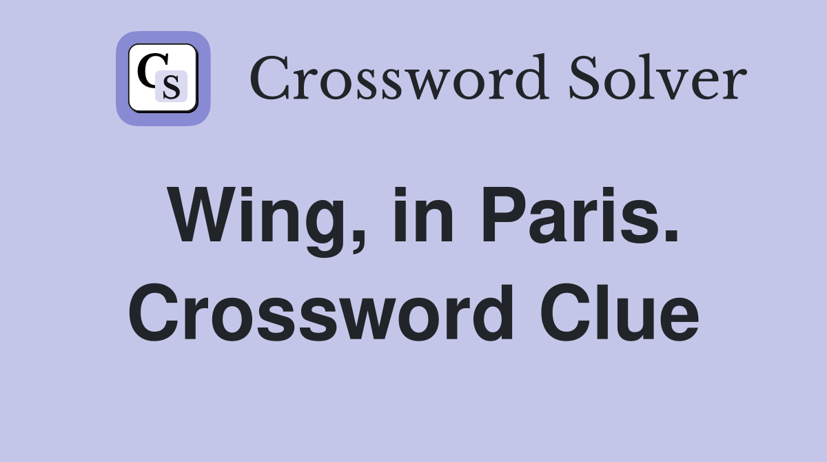 Wing, in Paris. Crossword Clue