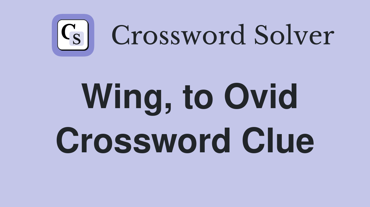 Wing, to Ovid Crossword Clue