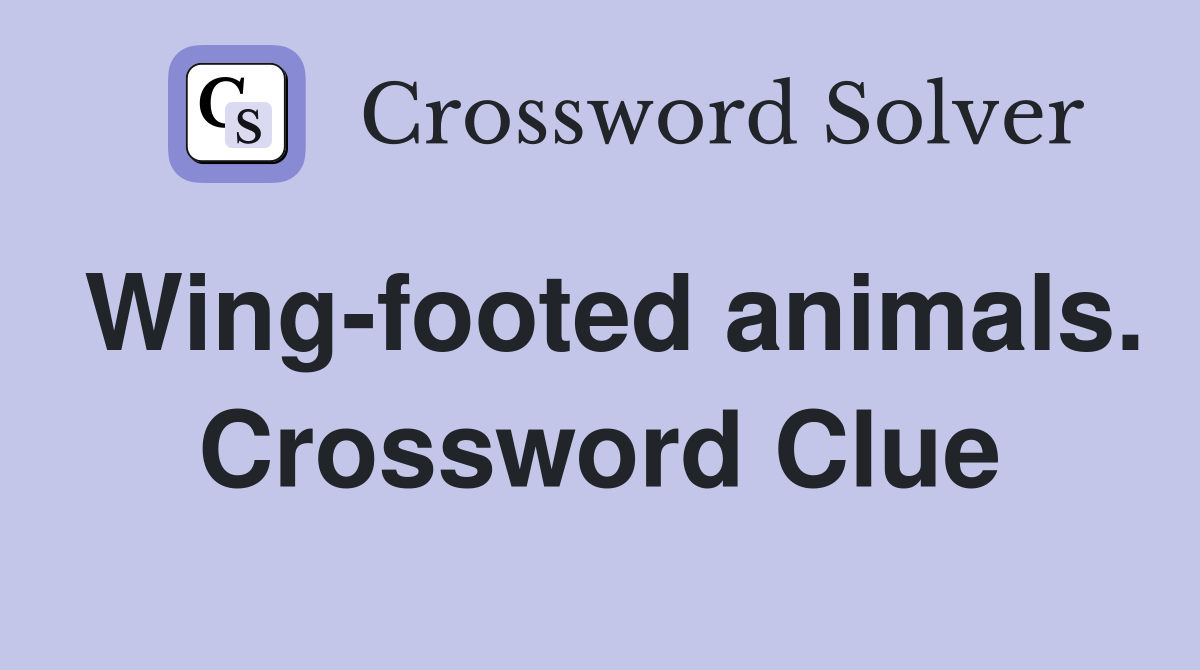 Wing-footed animals. Crossword Clue