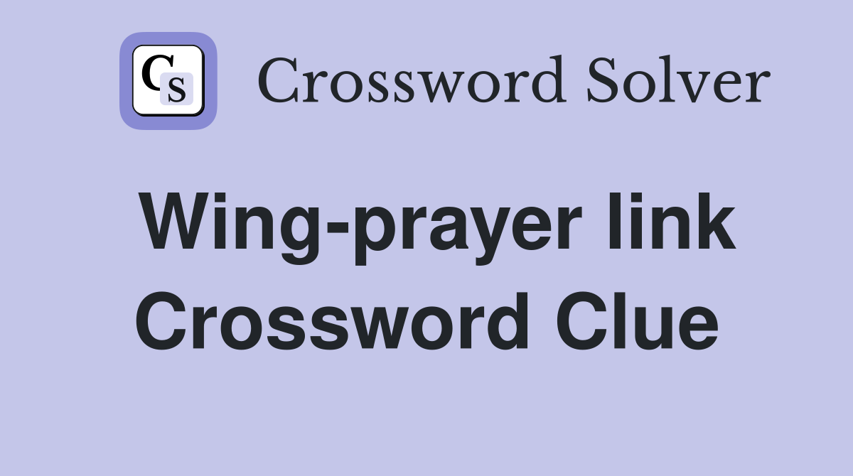 Wing-prayer link Crossword Clue
