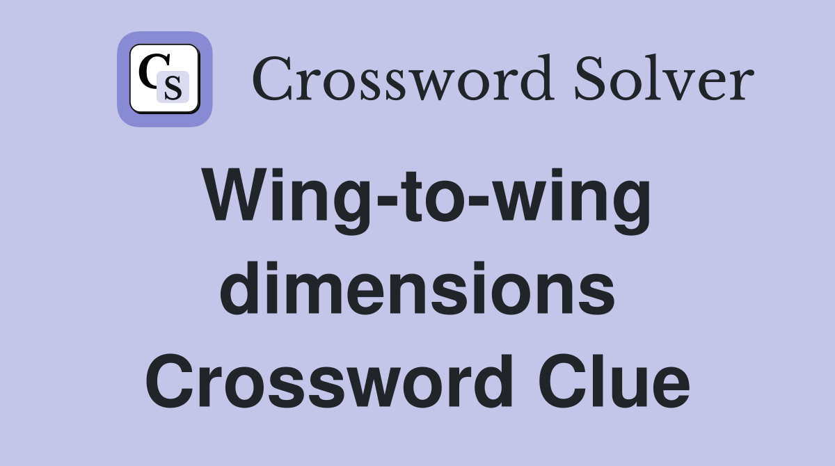 Wing-to-wing dimensions Crossword Clue