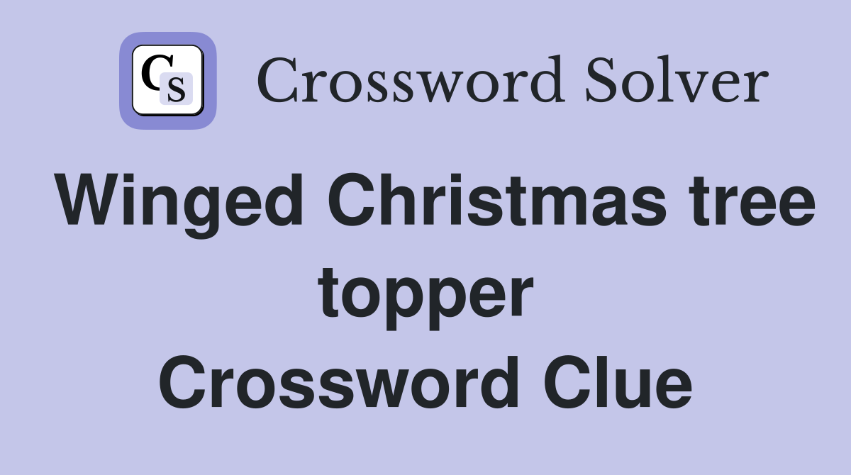 Winged Christmas tree topper Crossword Clue