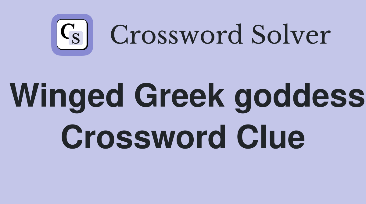 Winged Greek goddess Crossword Clue