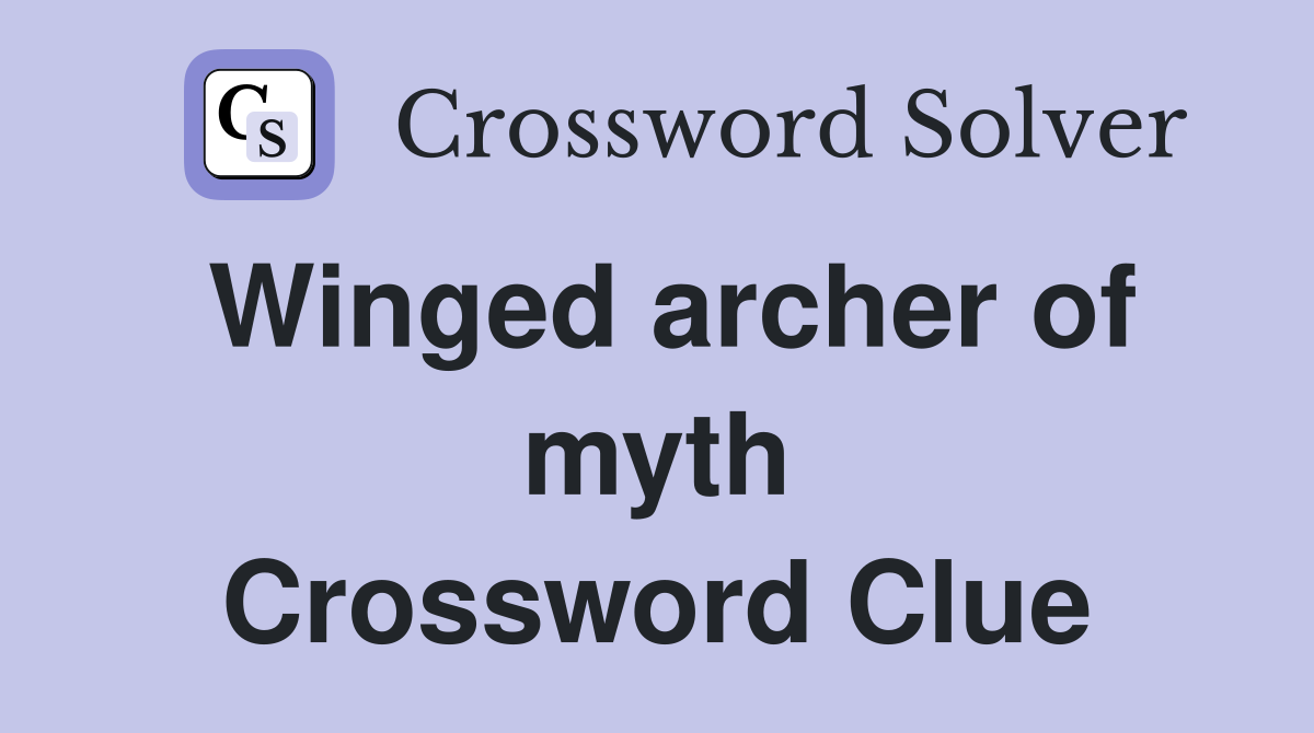 Winged archer of myth Crossword Clue