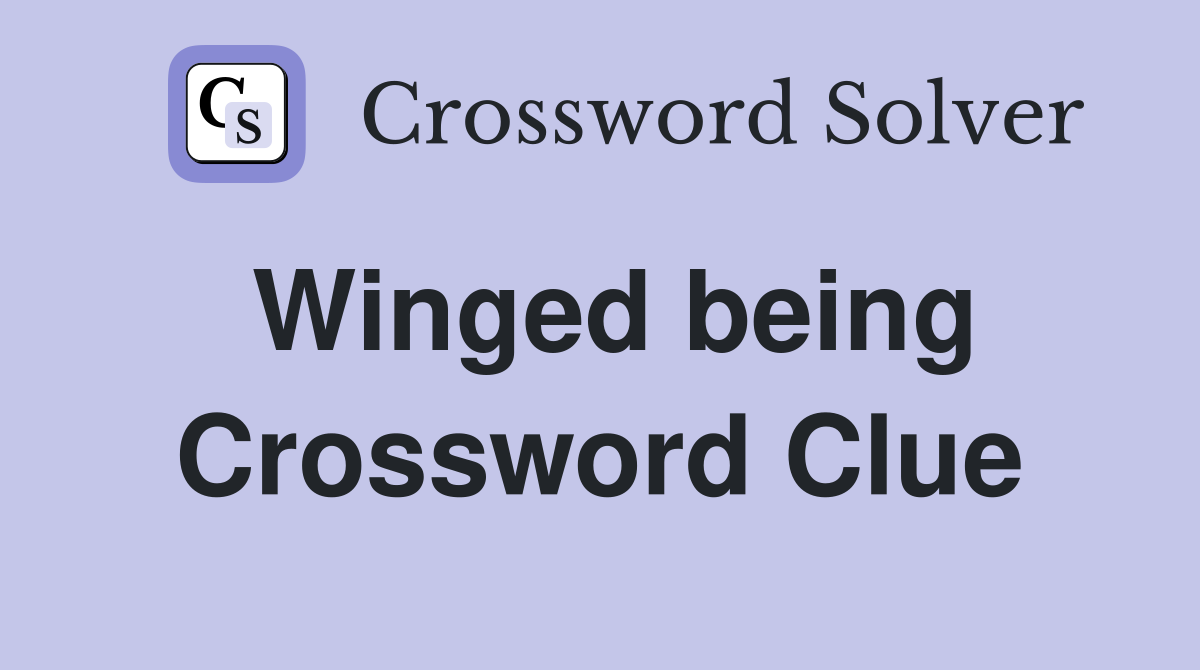 Winged being Crossword Clue