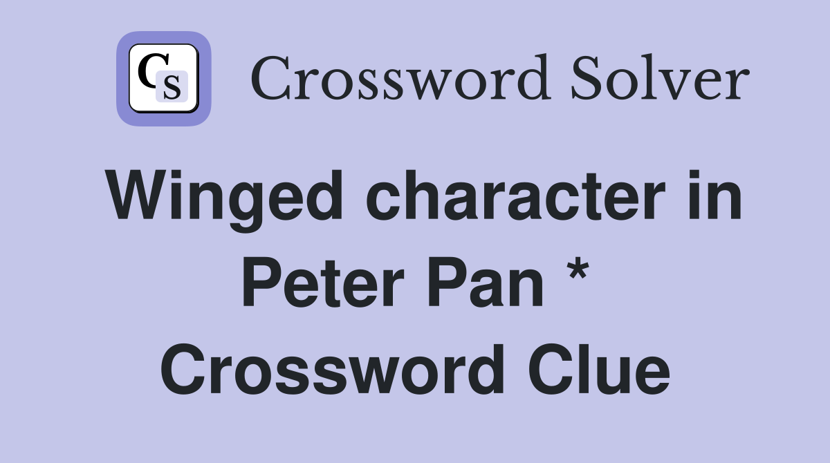 Winged character in Peter Pan * Crossword Clue