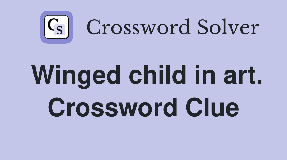 Winged child in art. Crossword Clue
