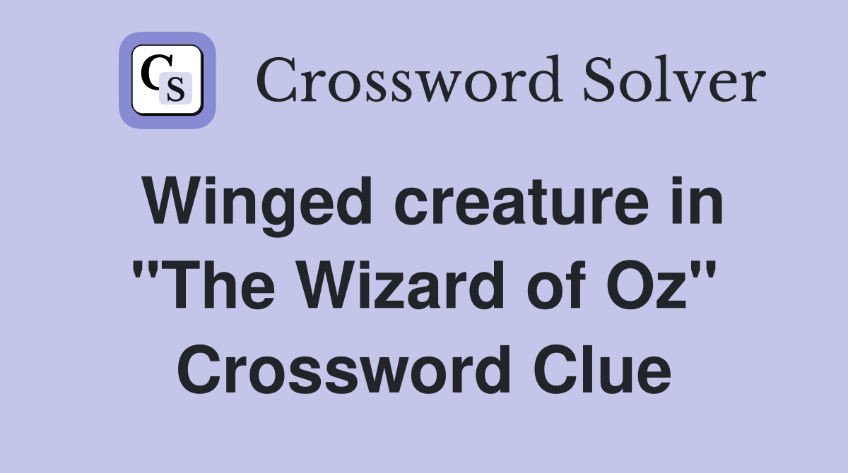 Winged creature in "The Wizard of Oz" Crossword Clue