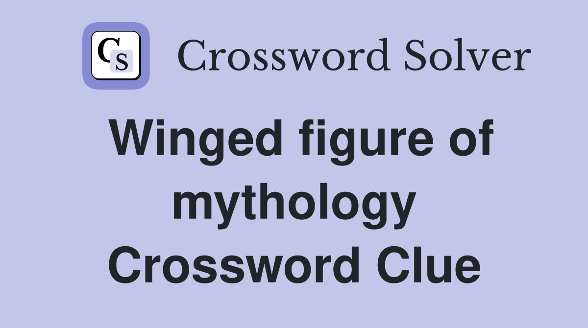 Winged figure of mythology Crossword Clue