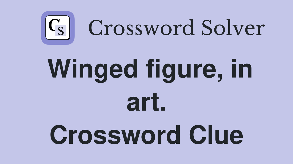 Winged figure, in art. Crossword Clue