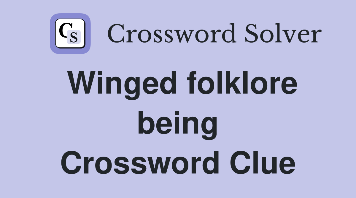 Winged folklore being Crossword Clue