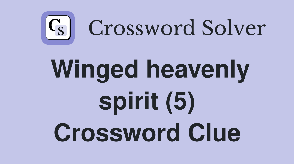 Winged heavenly spirit (5) Crossword Clue