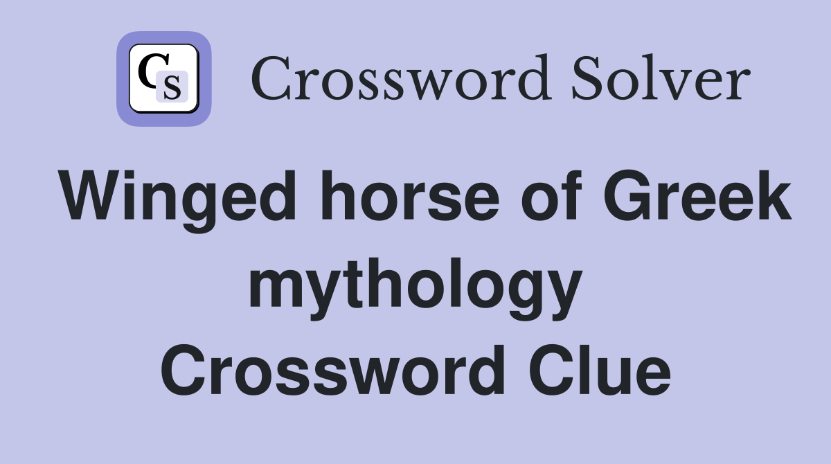 Winged horse of Greek mythology Crossword Clue